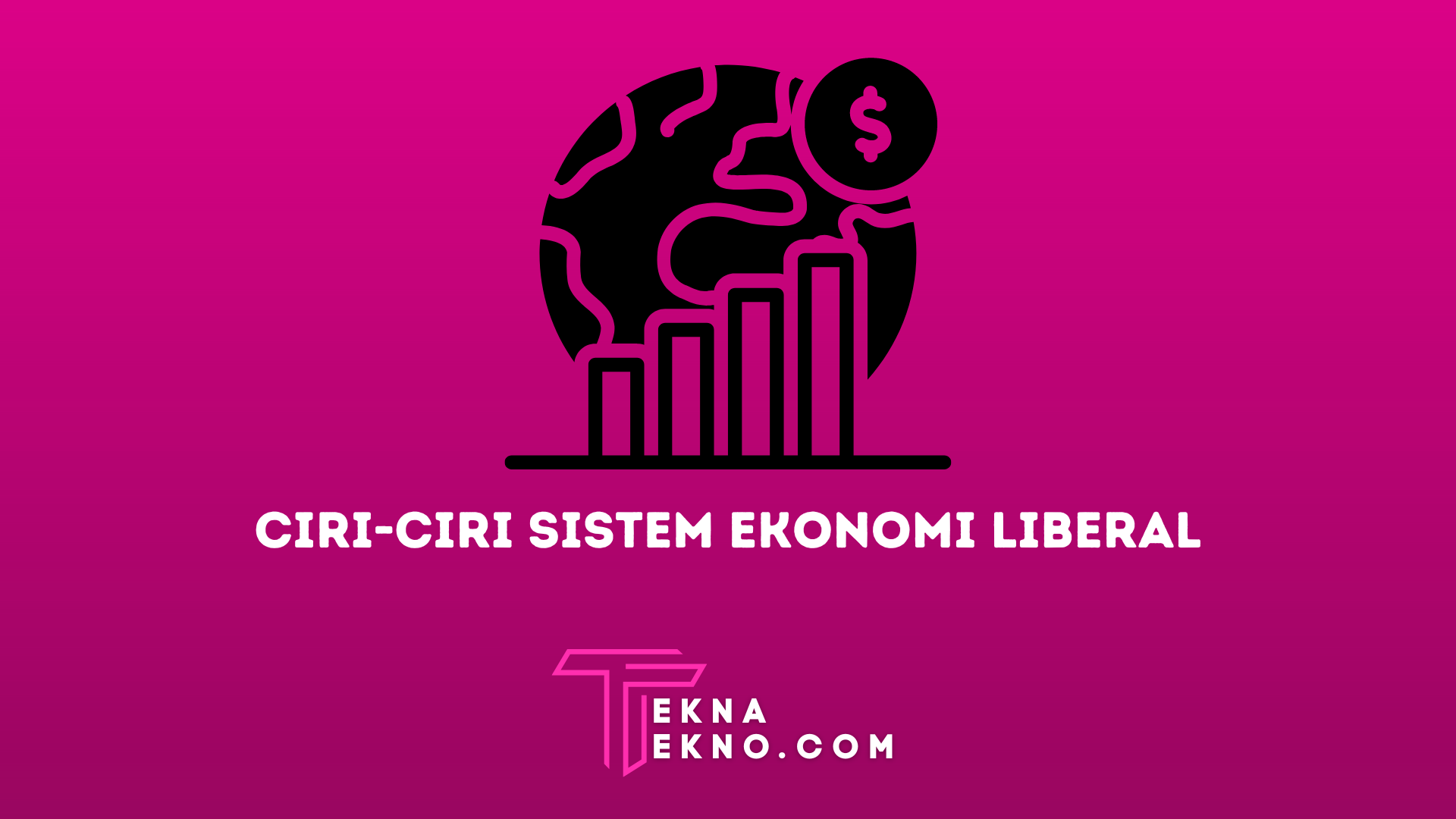 Ciri-Ciri Ekonomi Liberal Paling Lengkap