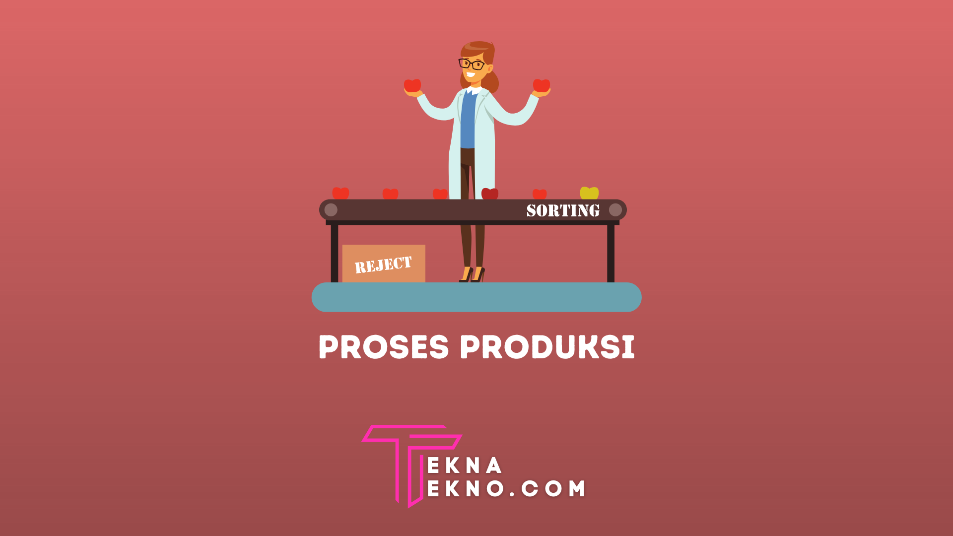 Proses Produksi: Pengertian, Tujuan, Tahapan dan Ciri-Cirinya
