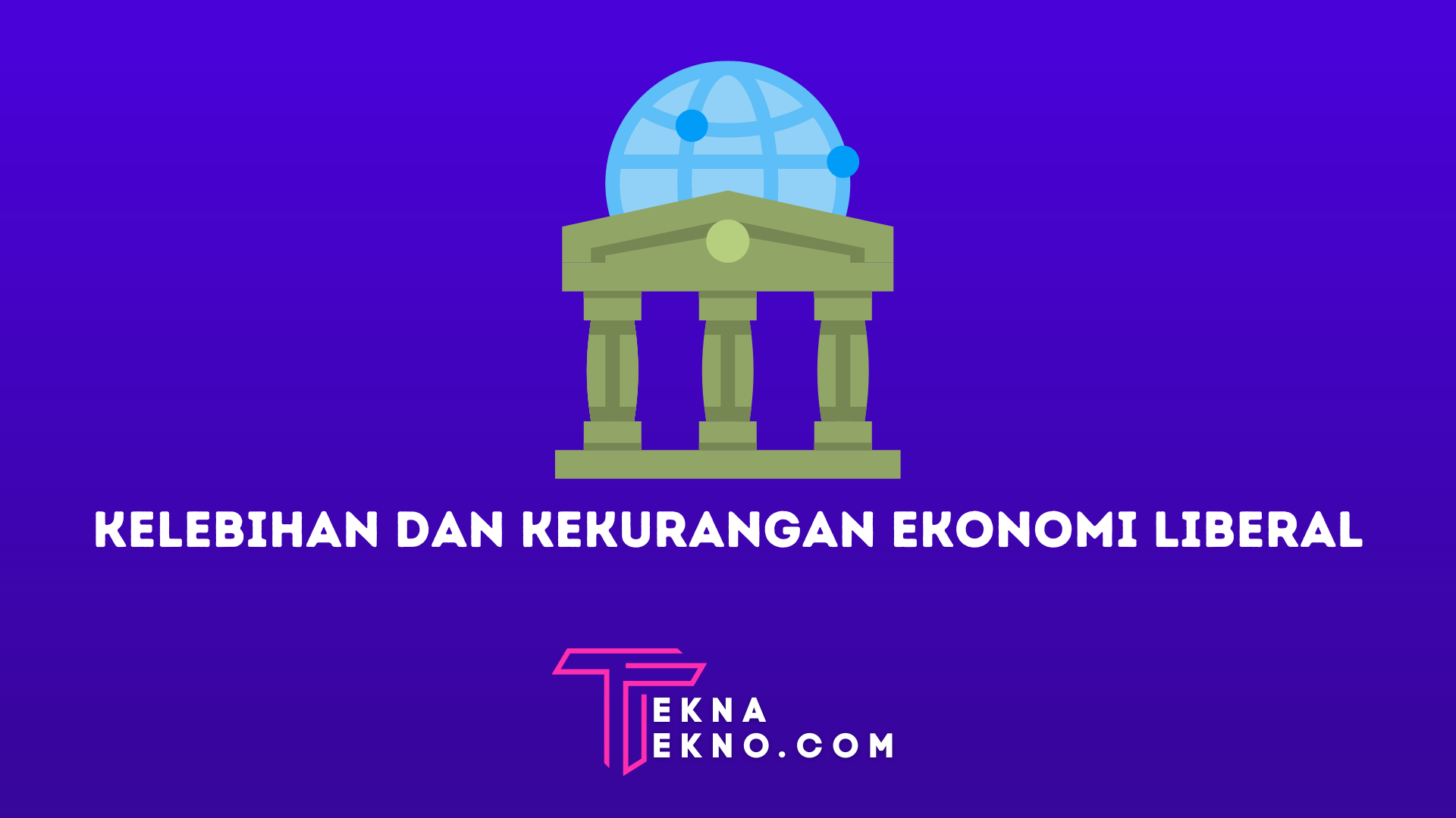 Kelebihan dan Kekurangan Ekonomi Liberal Terlengkap