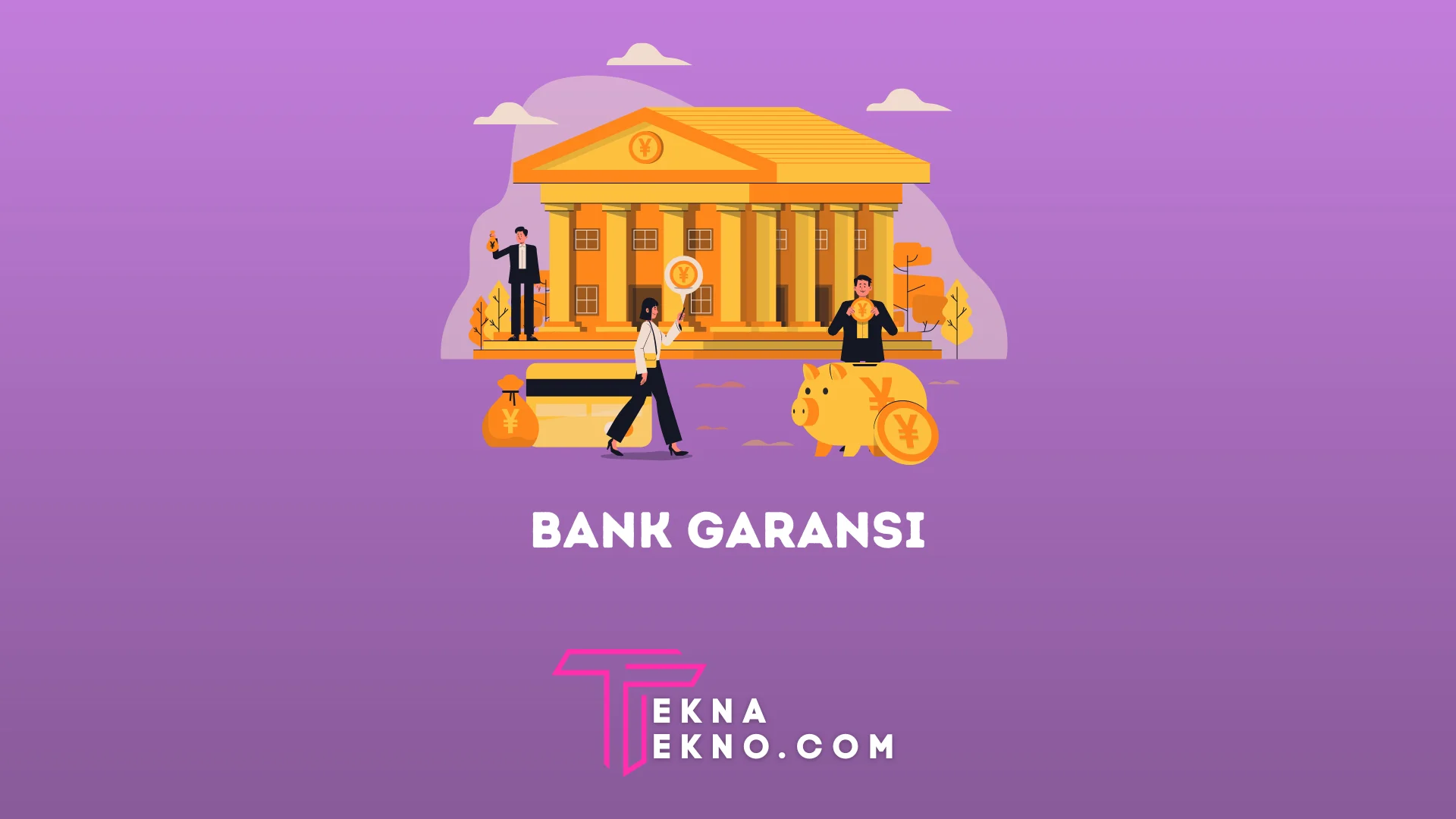 Pengertian Bank Garansi, Jenis, Manfaat dan Tujuannya
