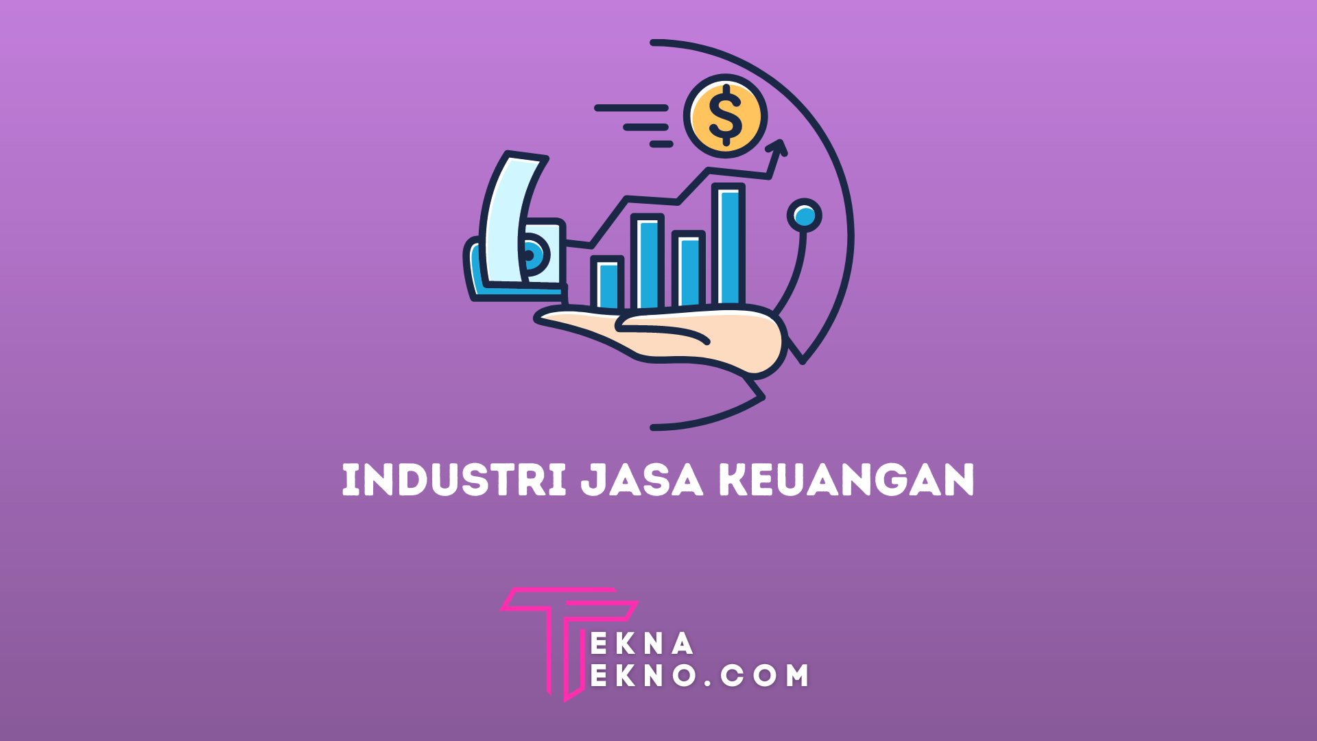 Pengertian Industri Jasa Keuangan, Jenis dan Contohnya