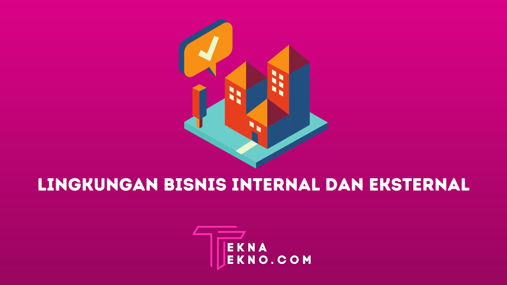 Lingkungan Bisnis Adalah: Pengertian, Ciri-Ciri dan Jenisnya