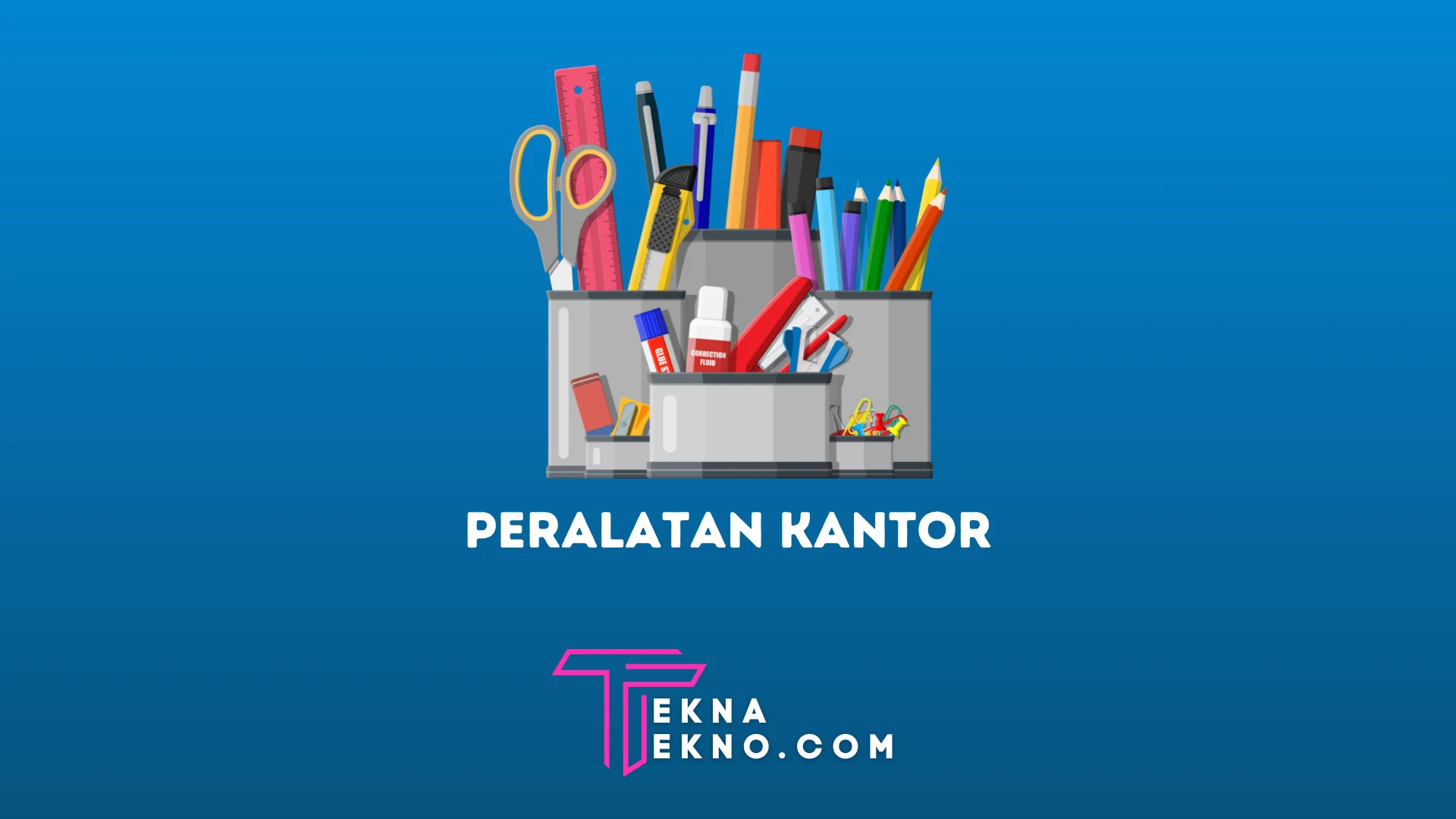 Pengertian Peralatan Kantor, Tujuan, Fungsi, Jenis dan 25 Contohnya