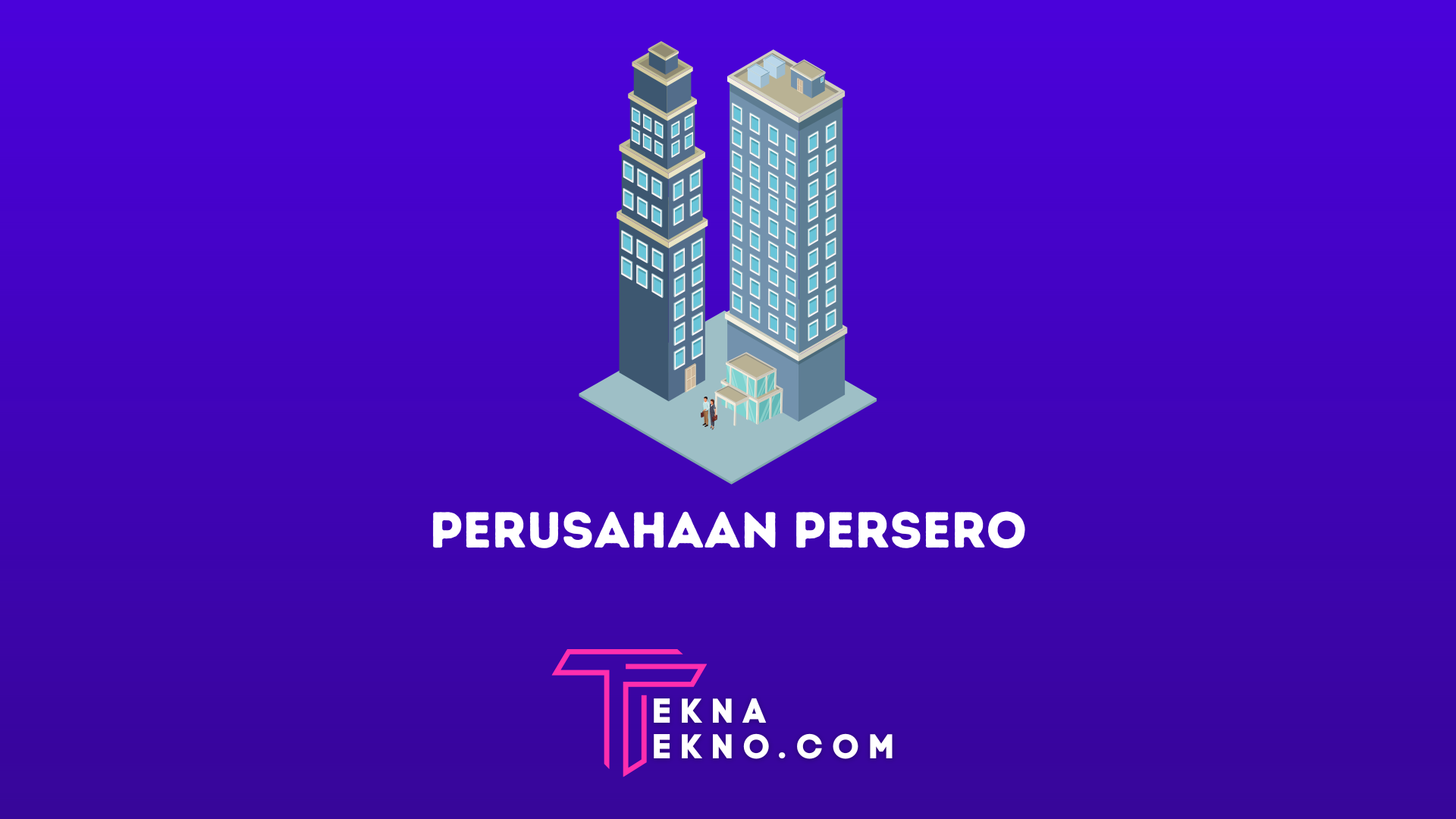 Pengertian Perusahaan Perseroan, Kelebihan dan Kekurangannya