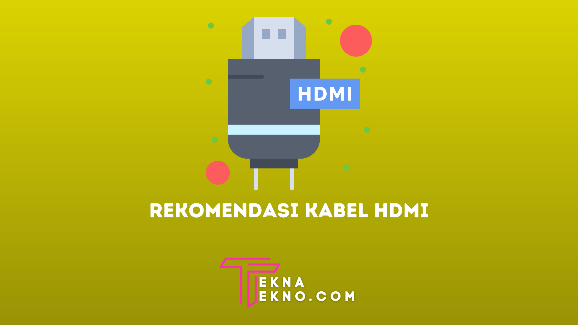 20+ Rekomendasi Kabel HDMI Terbaik, Murah dan Berkualitas