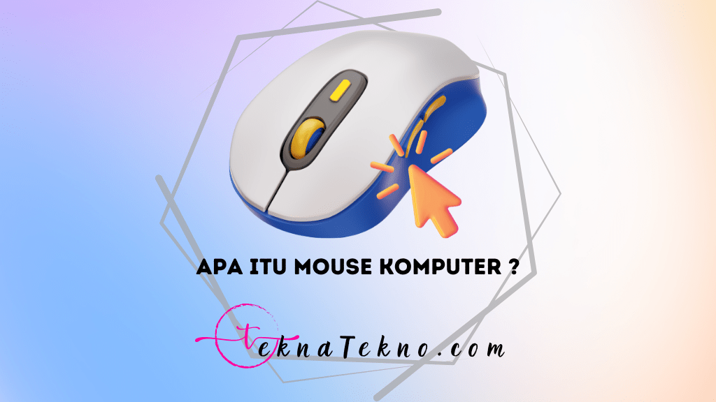 Apa itu Mouse: Pengertian, Fungsi dan Jenisnya