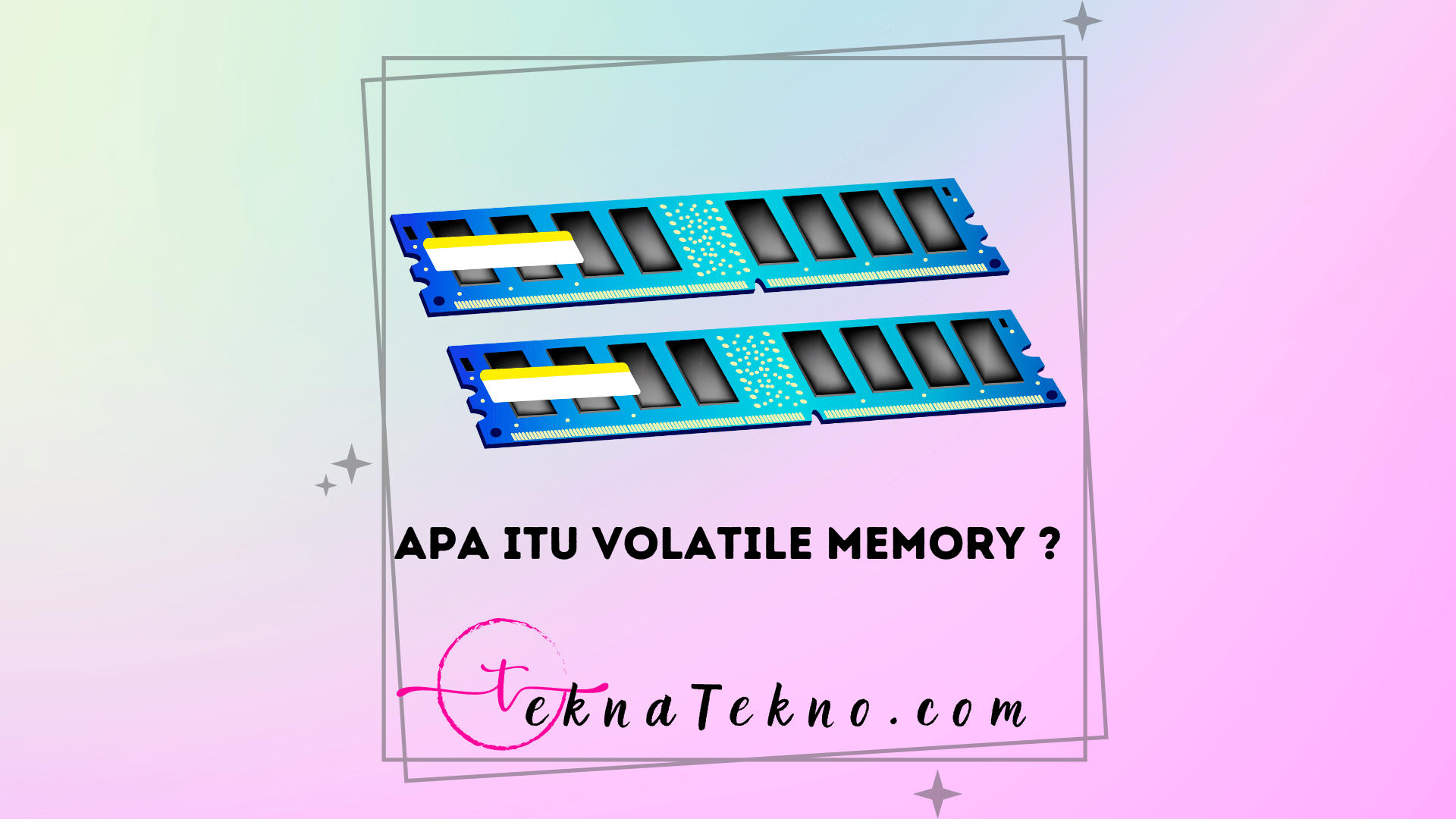 Apa Itu Volatile Memory, Fungsi dan Contohnya Lengkap