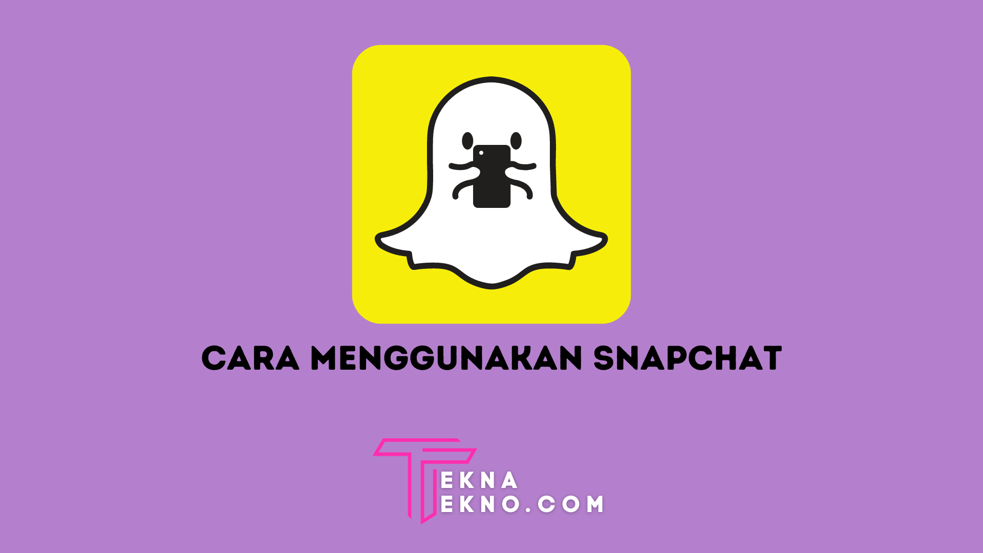 Mudah dan Praktis, 11 Cara Menggunakan Snapchat di Android dan iOS Bagi Pemula