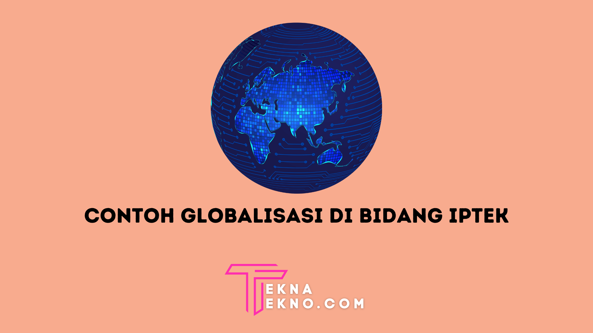 10 Contoh Globalisasi di Bidang IPTEK