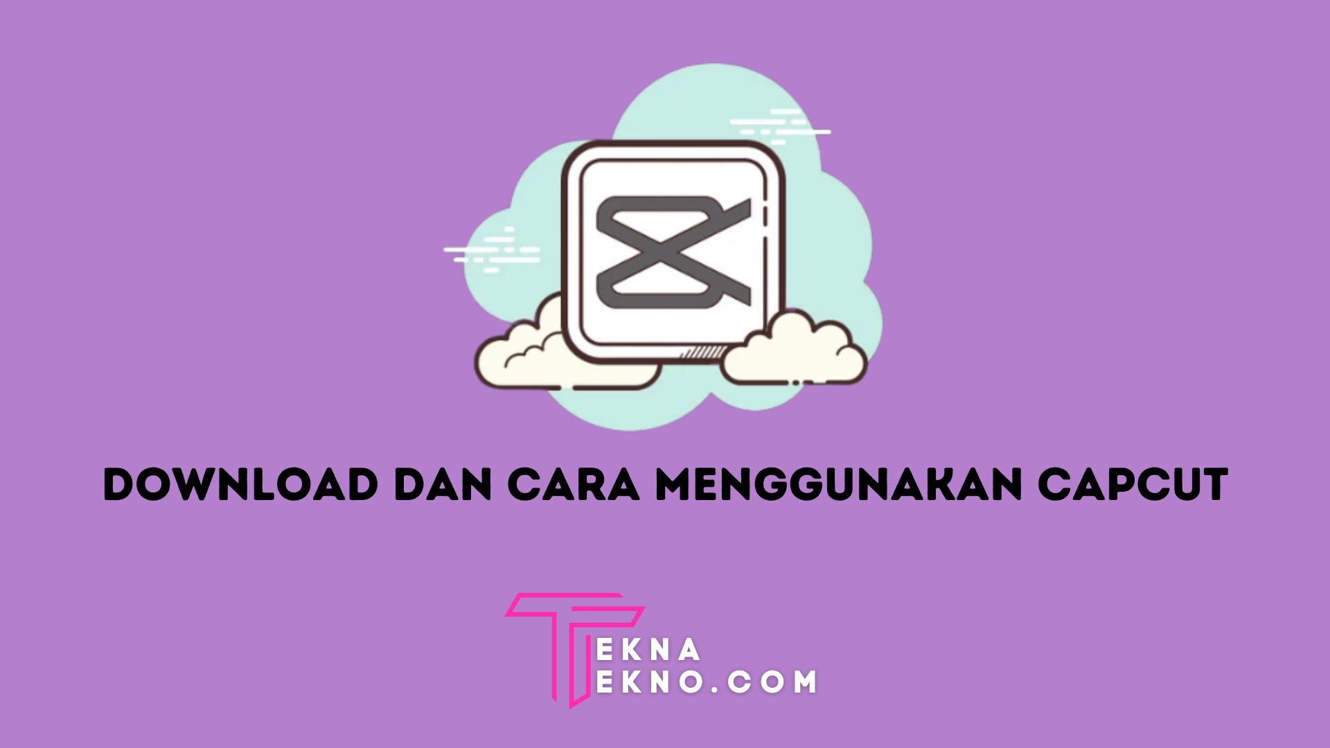 Download CapCut Gratis di Android dan Cara Menggunakannya