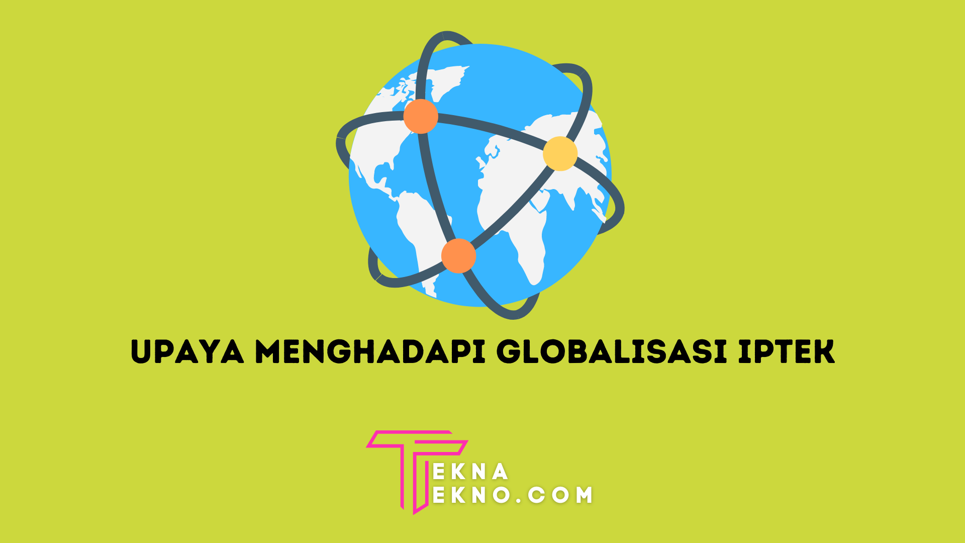 10 Upaya Menghadapi Globalisasi di Bidang IPTEK