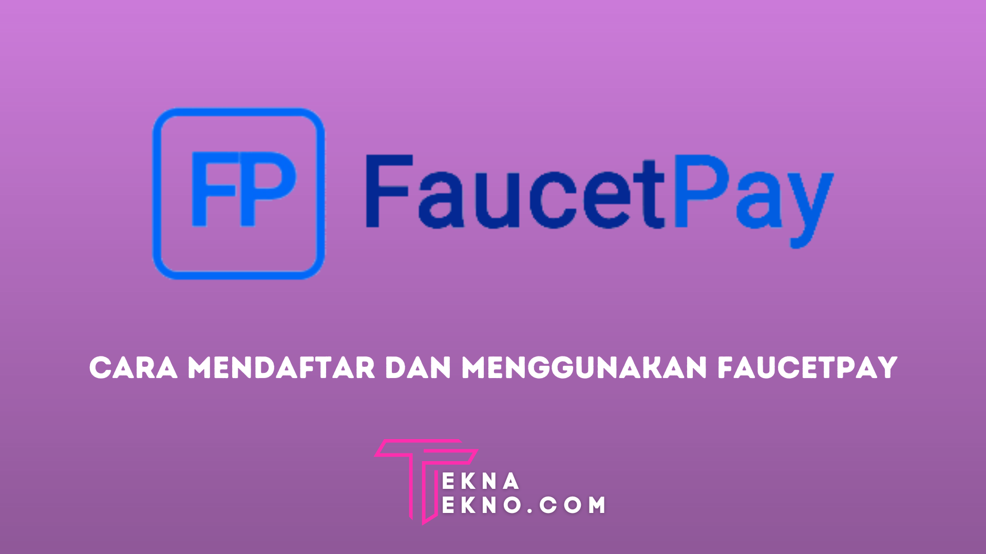 Cara Mendaftar dan Menggunakan Faucetpay: Panduan Lengkap untuk Pemula