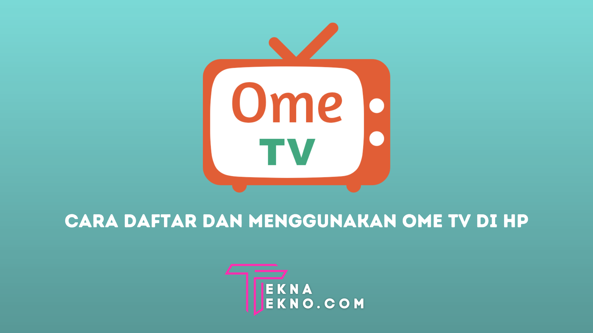 8 Cara Daftar dan Login Ome TV di Android dan iOS, Beserta Cara Menggunakannya