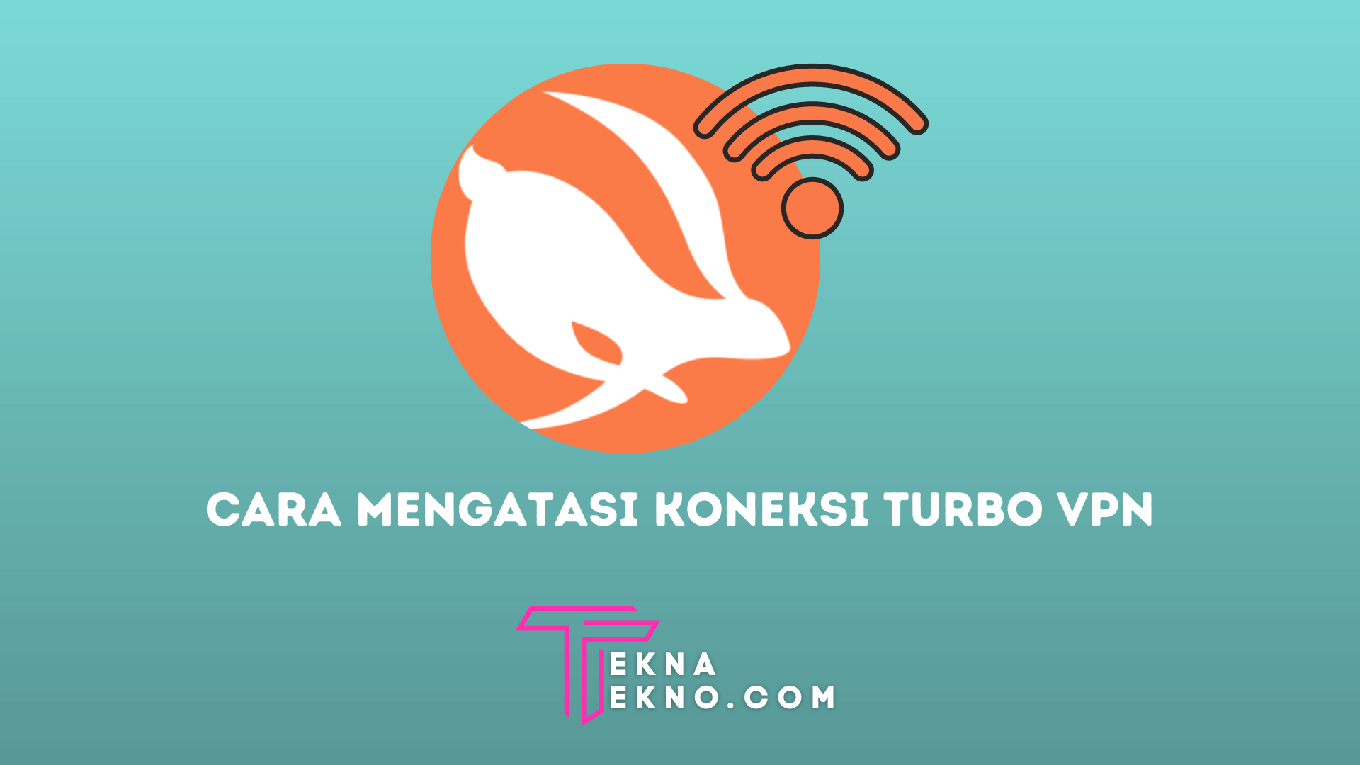 6 Cara Mengatasi Masalah Koneksi Turbo VPN di Android dan iOS