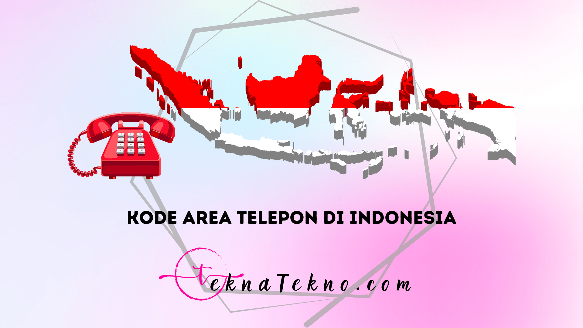 Daftar Lengkap Kode Area Telepon Daerah di Indonesia