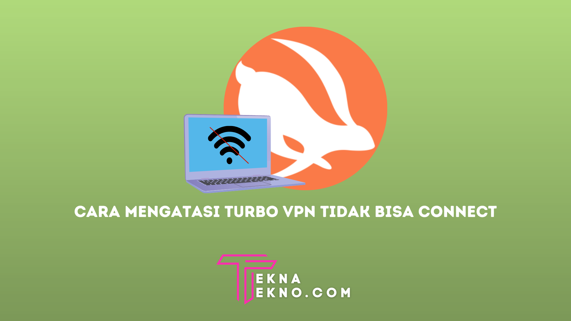 Penyebab dan Cara Mengatasi Turbo VPN Tidak Bisa Connect di Laptop Windows 10
