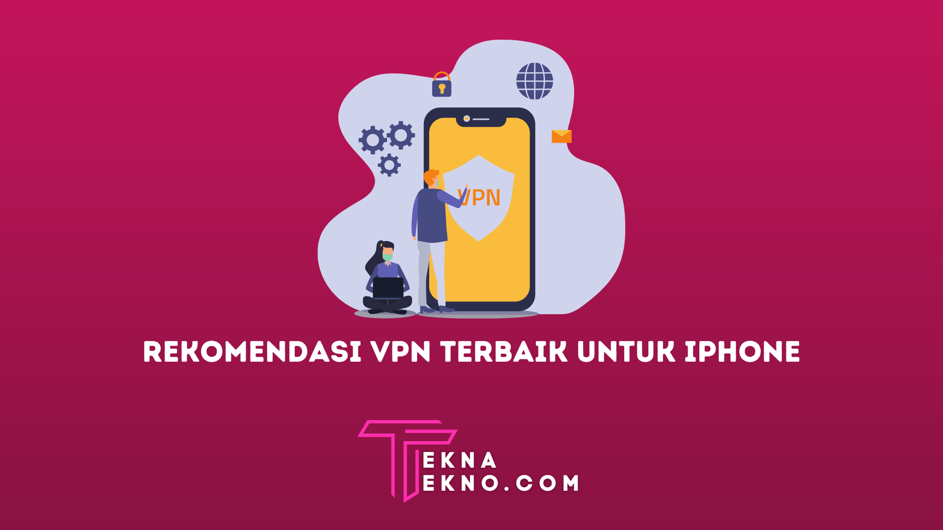 10 Rekomendasi VPN Terbaik untuk iPhone, Gratis dan Cepat