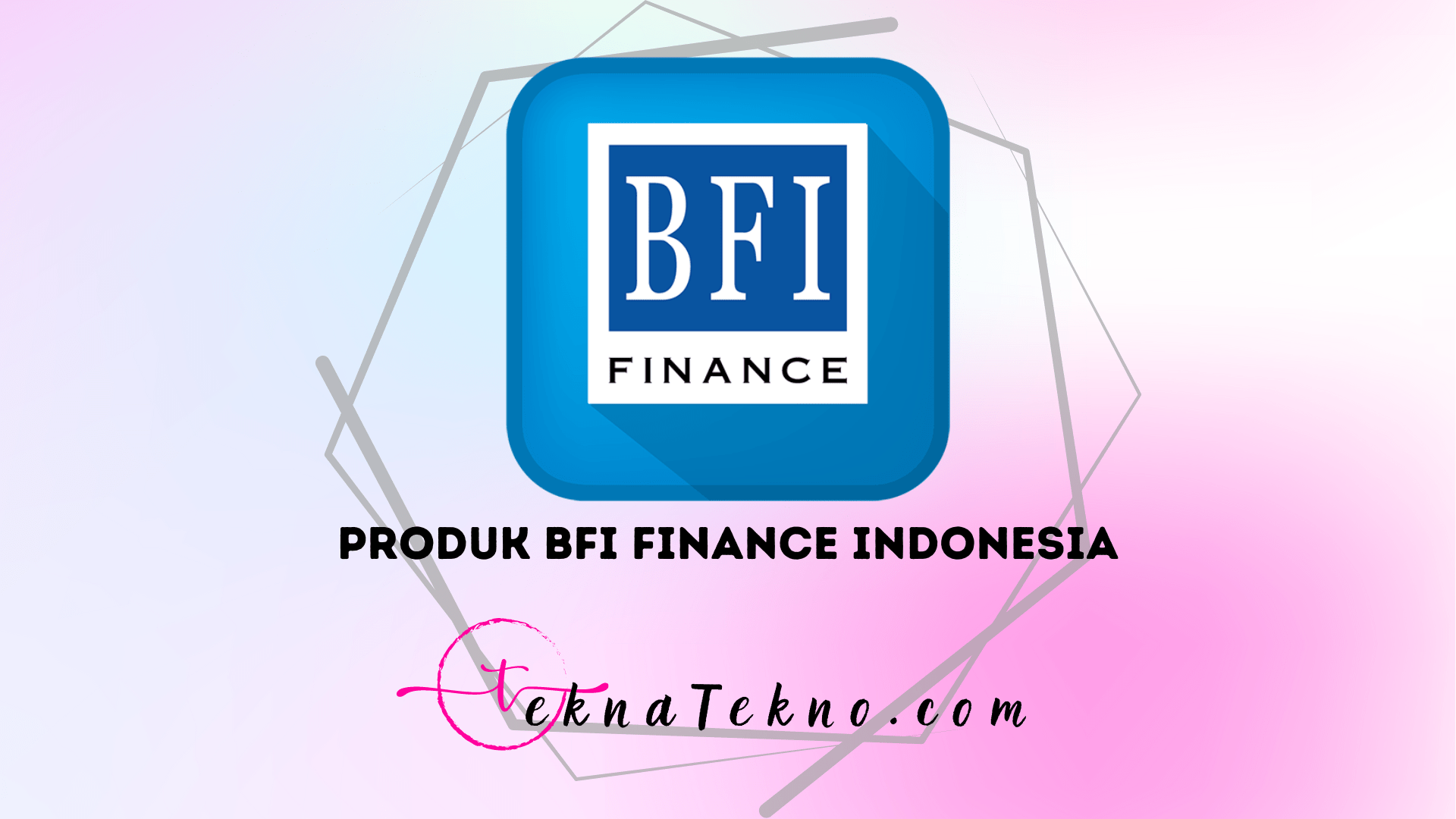 Jenis Produk BFI Finance, Syarat dan Cara Pengajuannya