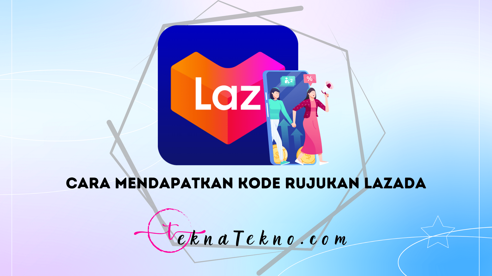 Cara Mendapatkan Kode Rujukan Lazada Dengan Mudah