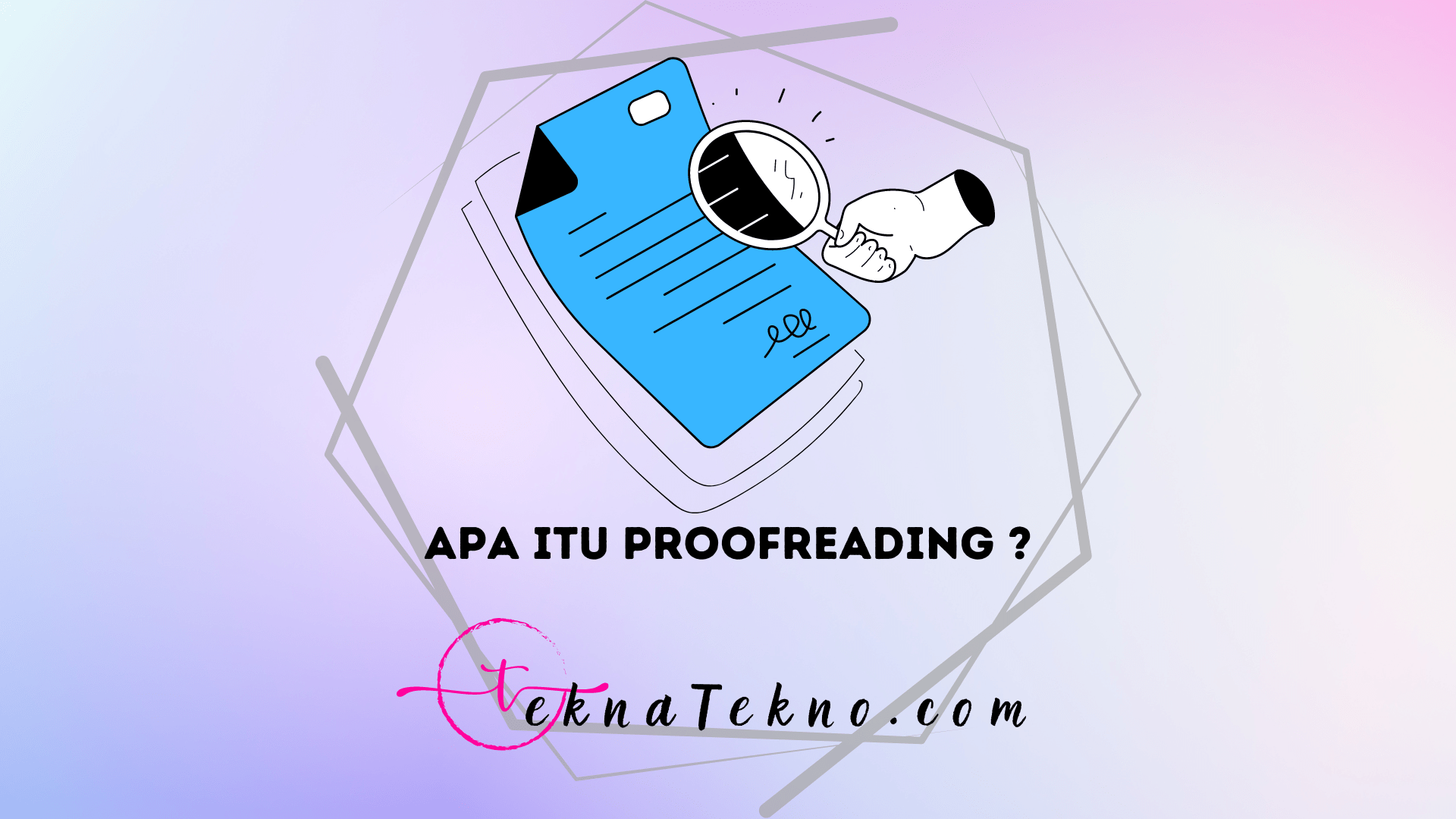 Proofreading Adalah: Meningkatkan Kualitas Tulisan dengan Perhatian Terperinci