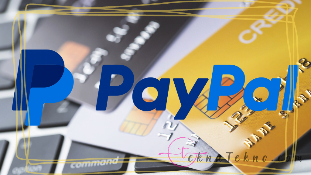 Mengenal Apa itu Paypal, Fungsi, Manfaat Serta Cara Membuatnya