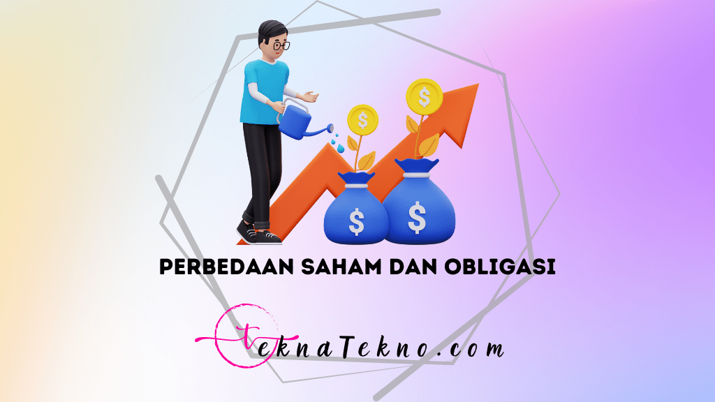 8 Perbedaan Saham dan Obligasi, Tentukan Investasi Terbaikmu