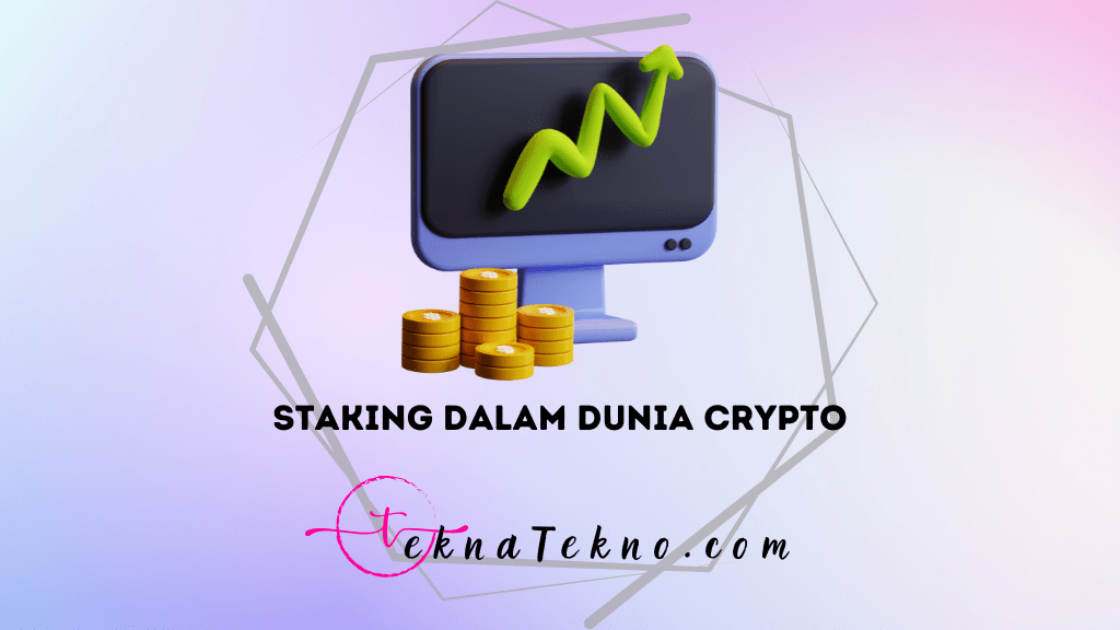 Apa itu Staking dalam Dunia Crypto? Cara Mudah Dapat Passive Income