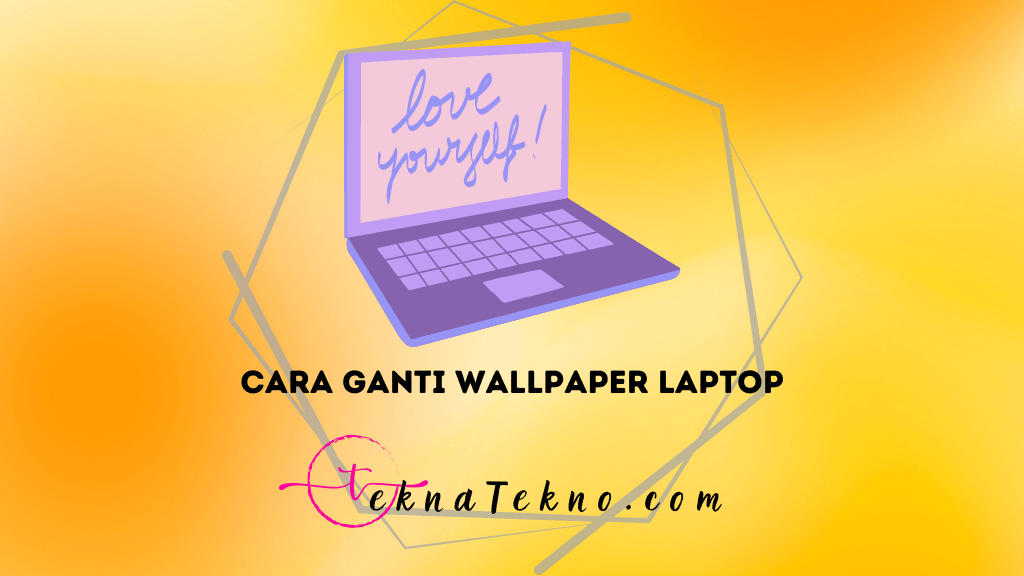 5 Cara Ganti Wallpaper Laptop dengan Mudah dan Cepat