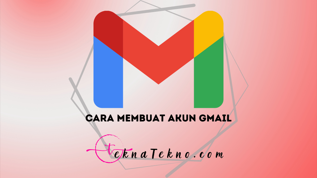 12 Cara Membuat Akun Gmail dengan Mudah bagi Pemula, Bisa Lewat HP dan Laptop