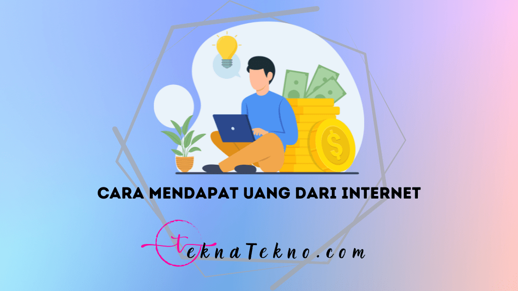 20 Cara Mendapat Uang dari Internet dengan Mudah, Pemula Wajib Coba