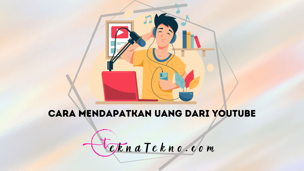 15+ Cara Mendapatkan Uang dari YouTube bagi Pemula