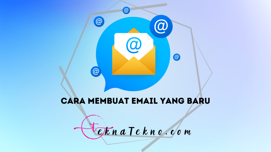 6 Cara Mudah Membuat Email Baru untuk Pemula Terbaru