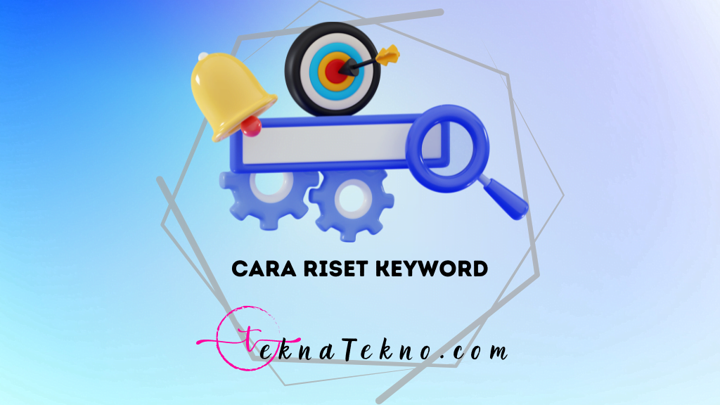 10 Cara Riset Keyword Paling Ampuh untuk Dominasi Pencarian Google