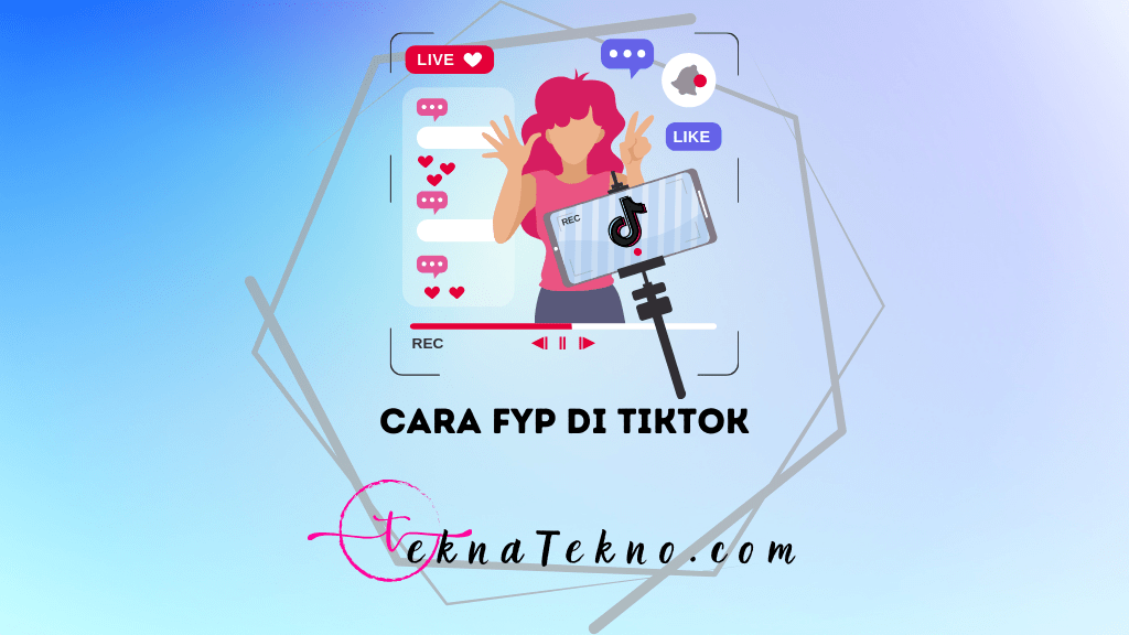 Ingin Kontenmu Viral? Begini Cara FYP di TikTok dengan Cepat