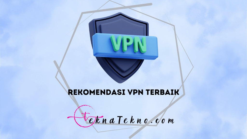 15 Rekomendasi Layanan VPN Terbaik dan Aman untuk PC