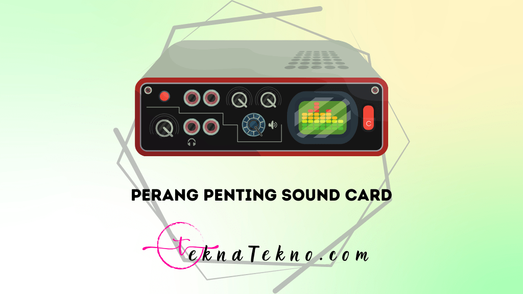 10 Alasan Mengapa Sound Card Adalah Perangkat Audio yang Vital