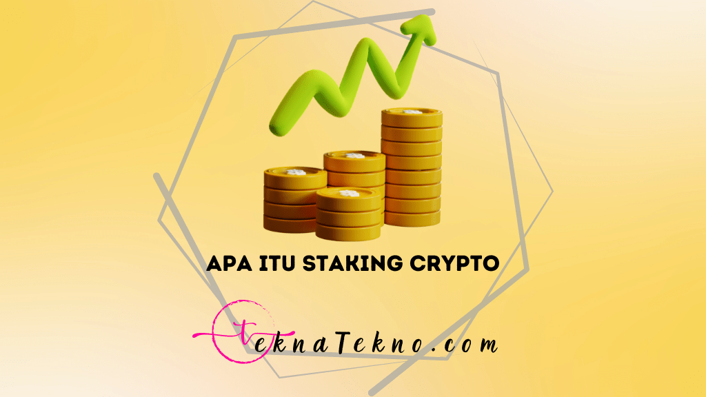 Apa itu Staking Crypto dan Bagaimana Cara Kerjanya: Panduan Lengkap untuk Pemula