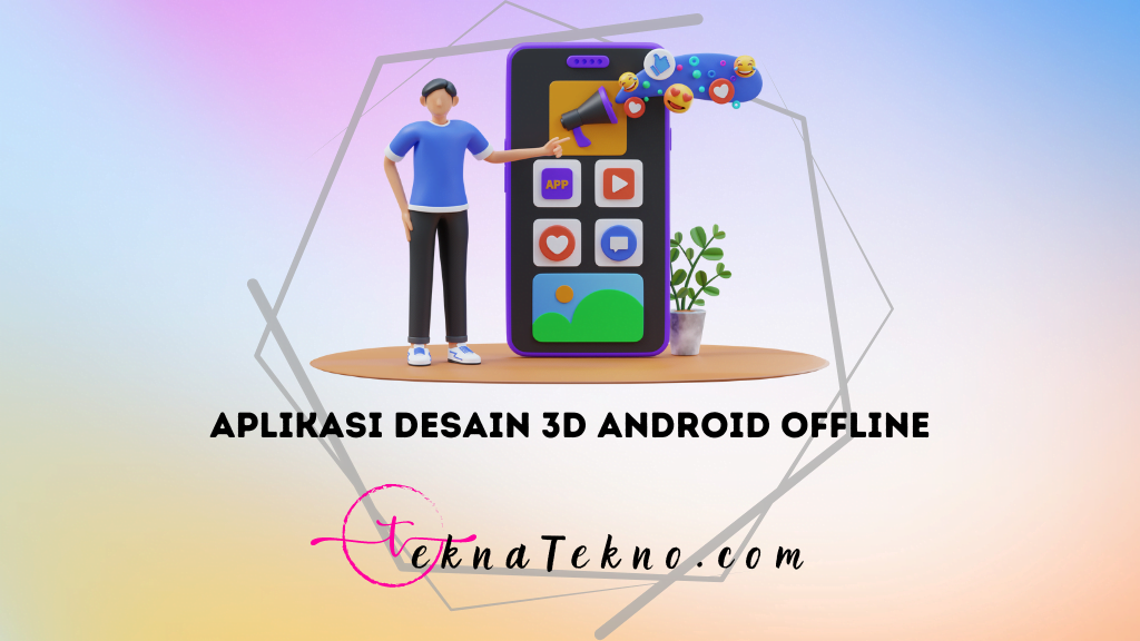 10 Aplikasi Desain 3D Android Offline Terbaik