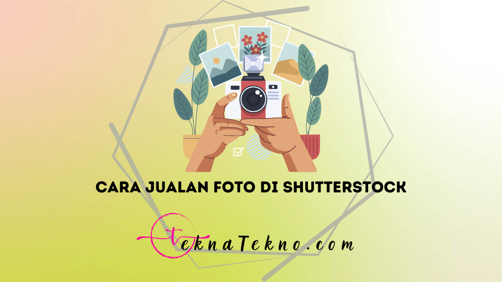 10 Cara Jualan Foto di Shutterstock dan Menjadi Fotografer Profesional