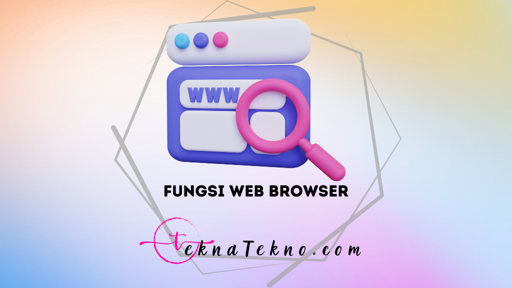 15 Fungsi Web Browser yang Harus Kamu Manfaatkan