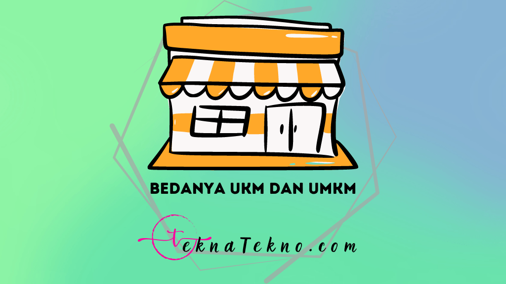 Ini Dia Bedanya UKM dan UMKM yang Wajib Pebisnis Ketahui