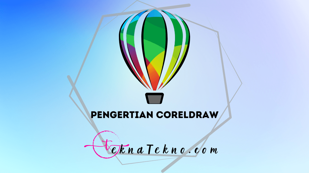 Memahami Pengertian CorelDRAW: Software Desain Grafis Berbasis Vektor