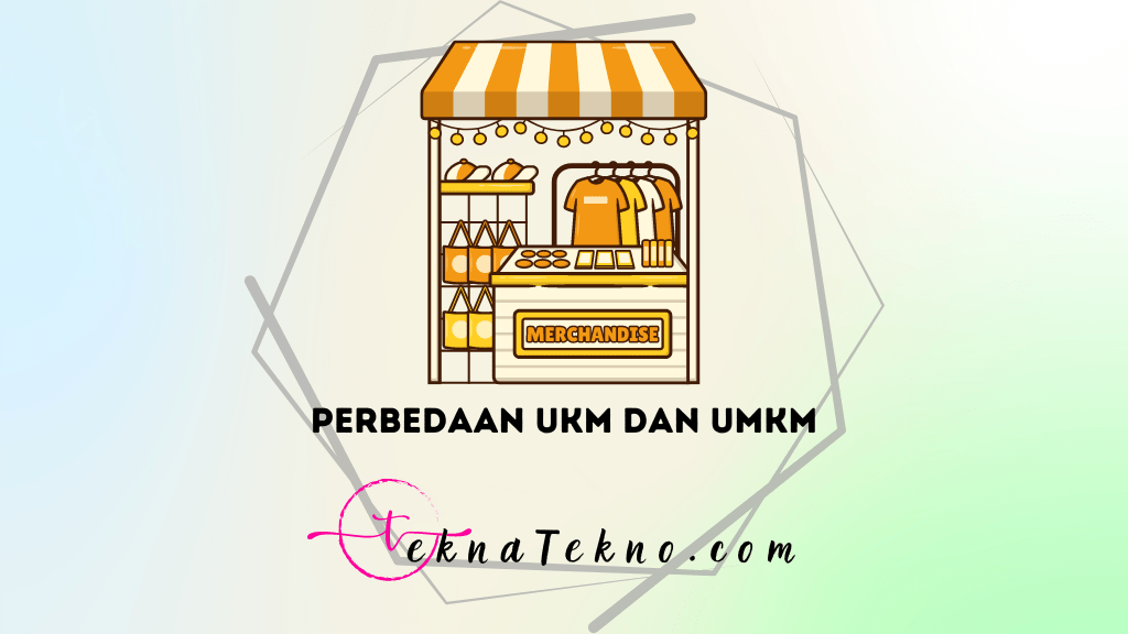 Perbedaan UKM dan UMKM: Mana yang Lebih Menguntungkan untuk Kamu?