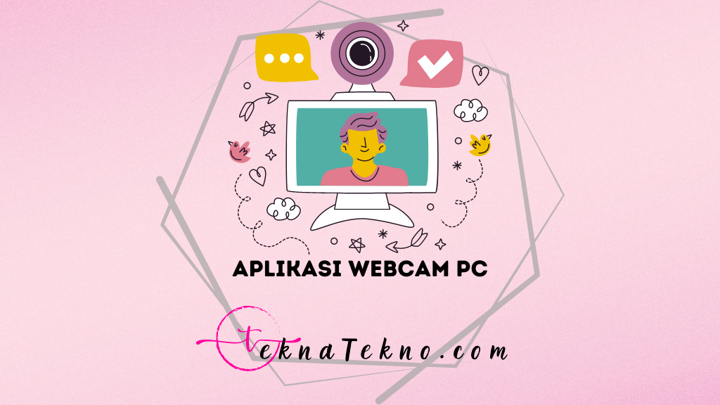 15 Rekomendasi Aplikasi Webcam PC Terbaik dan Terpopuler