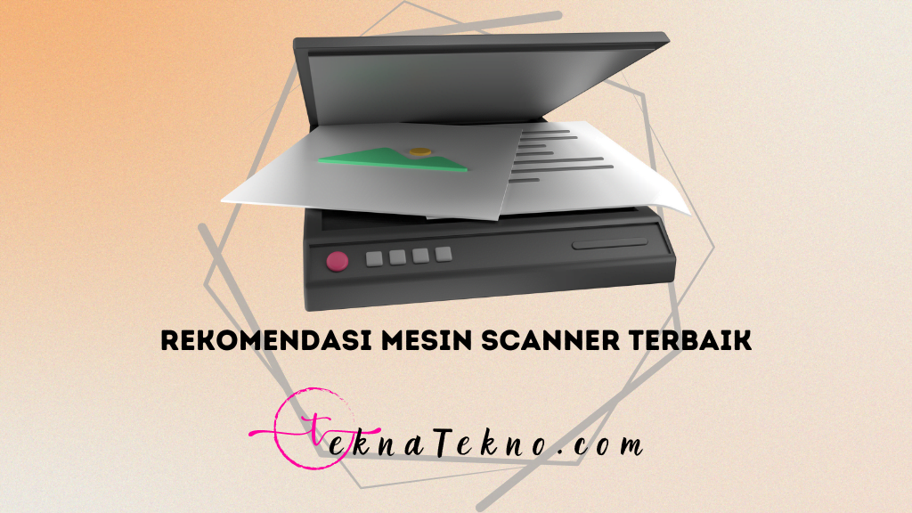 15 Rekomendasi Mesin Scanner Terbaik untuk Dokumen