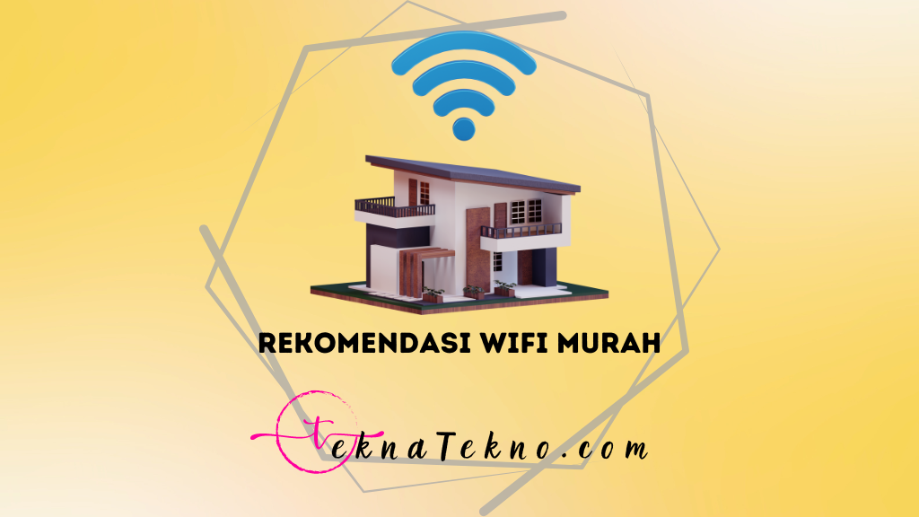 10 Rekomendasi WiFi Murah Mulai dari 100 Ribuan