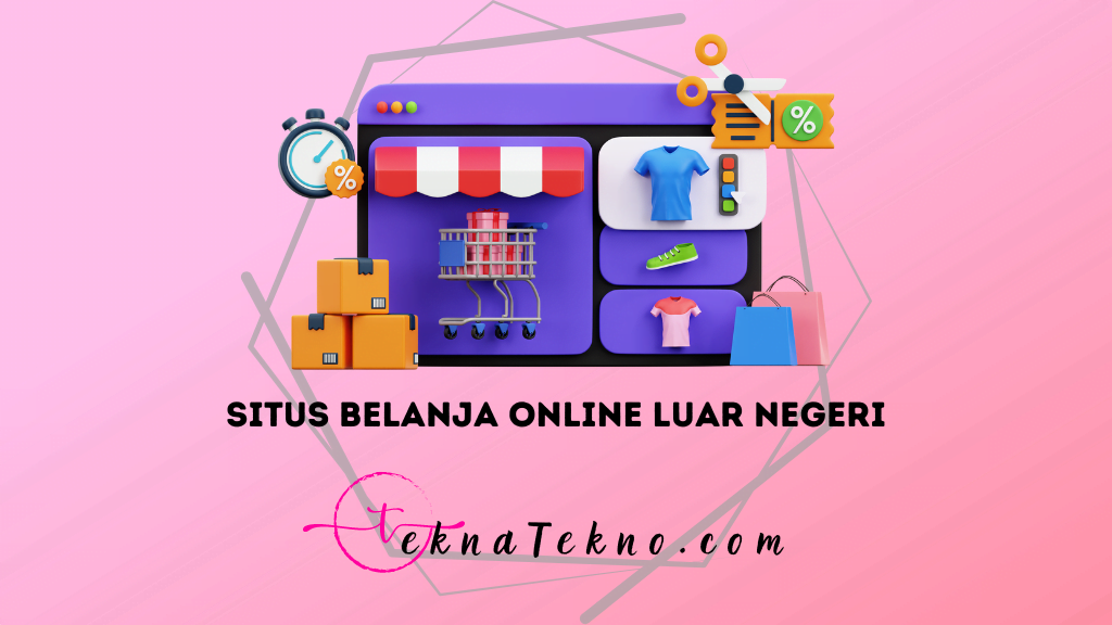 15 Situs Belanja Online Luar Negeri Terbaik yang Bisa Kirim ke Indonesia