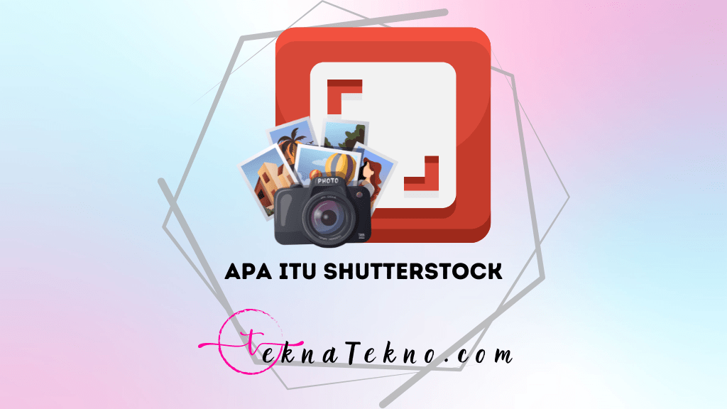 Apa Itu Shutterstock dan Bagaimana Peluang Penghasilannya
