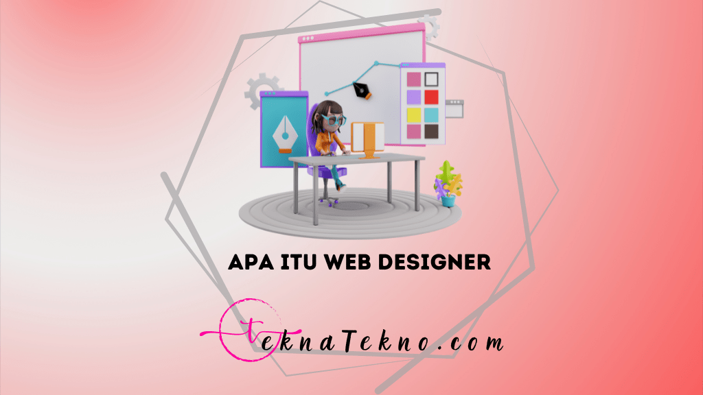 Apa itu Web Designer, Tugas, Skill, dan Gajinya