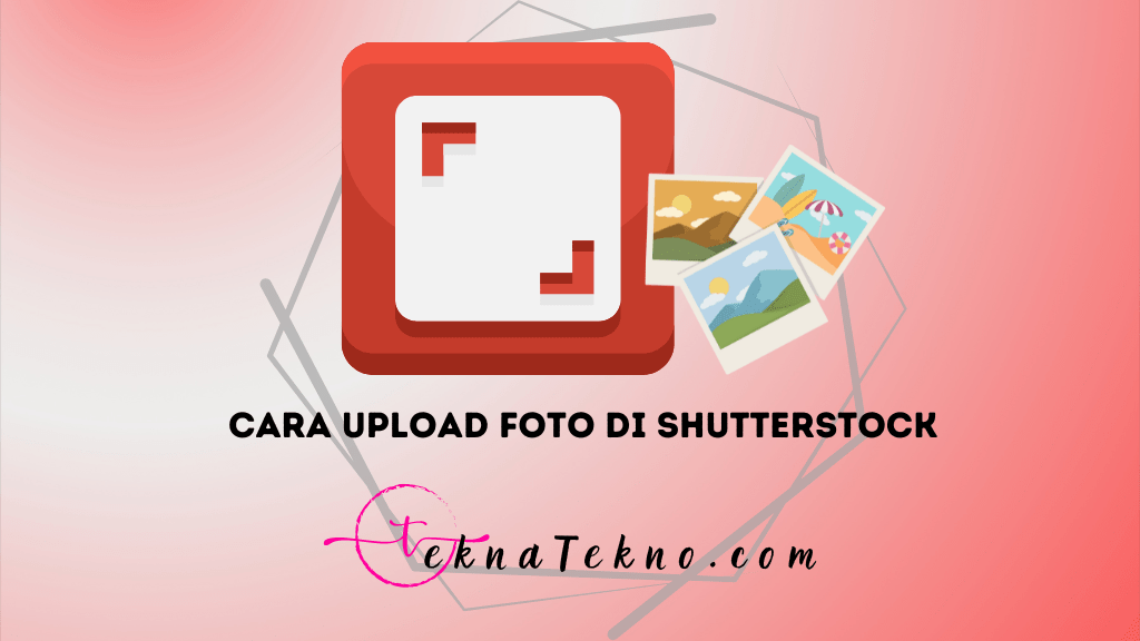 7 Cara Upload Foto di Shutterstock dengan Mudah